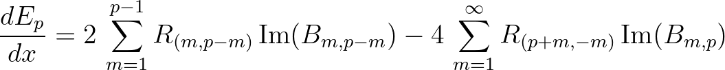 $\displaystyle \frac{dE_p}{dx} = 2\,\sum_{m=1}^{p-1} R_{(m,p-m)} \, {\rm Im}(B_{m,p-m}) - 4\,\sum_{m=1}^{\infty} R_{(p+m,-m)} \, {\rm Im}(B_{m,p})
$