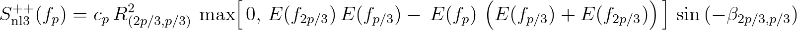 $\displaystyle S^{++}_{\rm nl3} (f_p) = c_p \, R^2_{(2p/3,p/3)} \, \max \Bigl [ ...
...eft ( E(f_{p/3}) + E(f_{2p/3}) \right ) \, \Bigr ] \,\sin{(-\beta_{2p/3,p/3})}
$