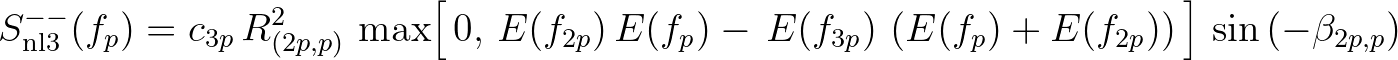 $\displaystyle S^{--}_{\rm nl3} (f_p) = c_{3p} \, R^2_{(2p,p)} \, \max \Bigl [ \...
...3p}) \, \left ( E(f_p) + E(f_{2p}) \right ) \, \Bigr ] \,\sin{(-\beta_{2p,p})}
$