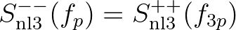 $S^{--}_{\rm nl3} (f_p) = S^{++}_{\rm nl3} (f_{3p})$