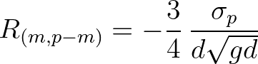 $\displaystyle R_{(m,p-m)} = -\frac{3}{4}\,\frac{\sigma_p}{d\sqrt{gd}}
$