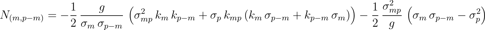 $\displaystyle N_{(m,p-m)} = -\frac{1}{2}\,\frac{g}{\sigma_m\,\sigma_{p-m}}\,\le...
...,\frac{\sigma^2_{mp}}{g} \,\left ( \sigma_m\,\sigma_{p-m} - \sigma^2_p\right )
$