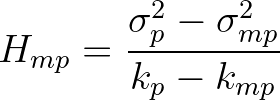 $\displaystyle H_{mp} = \frac{\sigma^2_p - \sigma^2_{mp}}{k_p - k_{mp}}
$