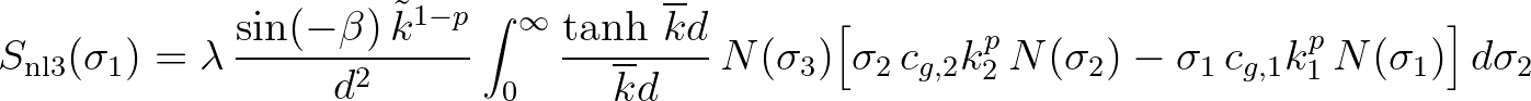 $\displaystyle S_{\rm nl3} (\sigma_1) = \lambda \, \frac{\sin(-\beta)\,\tilde{k}...
...,2}k_2^p\,N(\sigma_2) - \sigma_1\,c_{g,1}k_1^p\,N(\sigma_1) \Bigr] \,d\sigma_2
$