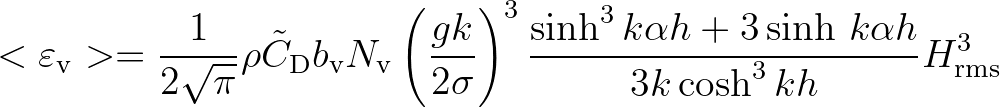 $\displaystyle <\varepsilon_{\rm v}> = \frac{1}{2\sqrt{\pi}} \rho {\tilde C}_{\r...
...)^3
\frac{\sinh^3 k\alpha h + 3\sinh\, k\alpha h}{3k\cosh^3 kh} H_{\rm rms}^3
$