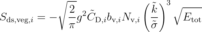 $\displaystyle S_{{\rm ds,veg},i} = -\sqrt{\frac{2}{\pi}} g^2 {\tilde C}_{{\rm D...
... v},i} \left( \frac{{\tilde{k}}}{{\tilde{\sigma}}} \right)^3
\sqrt{E_{\rm tot}}$