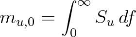 $\displaystyle m_{u,0} = \int_0^\infty S_u\,df
$