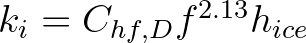 $k_i = C_{hf,D} f^{2.13} h_{ice}$