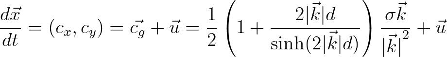 $\displaystyle \frac{d\vec{x}}{dt} = (c_x,c_y) = \vec{c_g} + \vec{u} = \frac{1}{...
...\vec{k}\vert d)}\right )
\frac{\sigma \vec{k}}{{\vert\vec{k}\vert}^2} + \vec{u}$