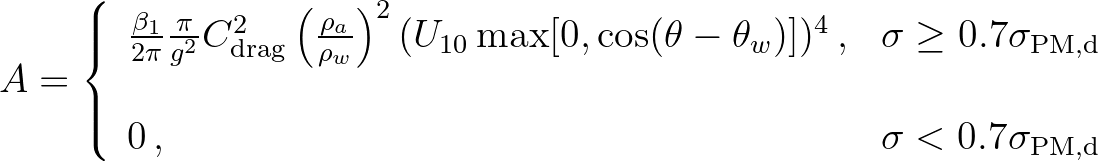 $\displaystyle A =
\left\{
\begin{array}{ll}
\frac{\beta_1}{2\pi} \frac{\pi}{...
...,d} \\
\\
0 \, , & \sigma < 0.7 \sigma_{\rm PM,d} \\
\end{array} \right.
$