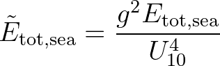 $\displaystyle {\tilde E}_{\rm tot,sea} = \frac{g^2 E_{\rm tot,sea}}{U^4_{10}}
$