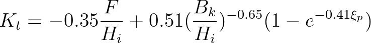 $\displaystyle K_t = -0.35 \frac{F}{H_i} + 0.51 (\frac{B_k}{H_i})^{-0.65} (1 - e^{-0.41{\xi}_p})
$