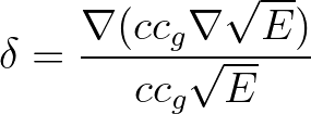 $\displaystyle \delta = \frac{\nabla (c c_g \nabla \sqrt{E})}{c c_g \sqrt{E}}
$