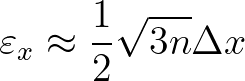 $\displaystyle \varepsilon_x \approx \frac{1}{2} \sqrt{3n} \Delta x
$