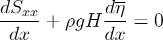 $\displaystyle \frac{dS_{xx}}{dx} + \rho g H \frac{d \overline{\eta}}{dx} = 0
$