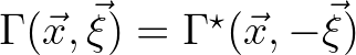 $\Gamma (\vec{x},\vec{\xi}) = \Gamma^\star (\vec{x},-\vec{\xi})$