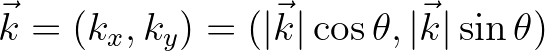 $\displaystyle \vec{k} = (k_x,k_y) = (\vert\vec{k}\vert\cos \theta, \vert\vec{k}\vert\sin \theta)
$