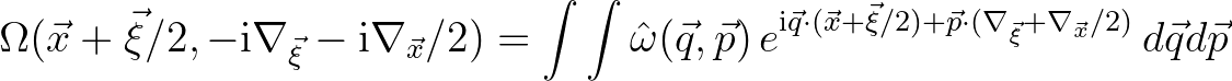 $\displaystyle \Omega(\vec{x}+\vec{\xi}/2,-{\rm i}\nabla_{\vec{\xi}}-{\rm i}\nab...
...xi}/2)+\vec{p}\cdot(\nabla_{\vec{\xi}}+\nabla_{\vec{x}}/2)} \,d\vec{q}d\vec{p}
$