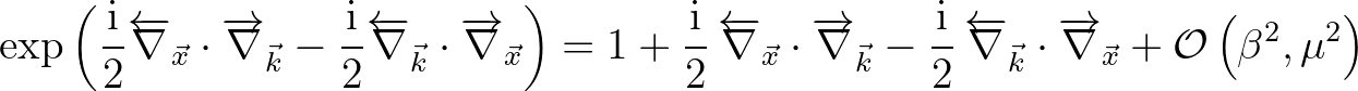 $\displaystyle \exp \left ( \frac{{\rm i}}{2} \overleftarrow{\nabla}_{\vec{x}}\c...
...cdot\overrightarrow{\nabla}_{\vec{x}} + {\cal O} \left ( \beta^2,\mu^2 \right)
$