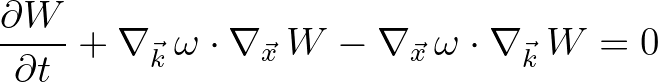 $\displaystyle \frac{\partial W}{\partial t} + \nabla_{\vec{k}}\,\omega\cdot\nabla_{\vec{x}}\,W - \nabla_{\vec{x}}\,\omega\cdot\nabla_{\vec{k}}\,W = 0
$