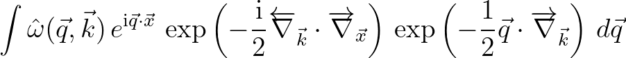 $\displaystyle \int {\hat \omega}(\vec{q},\vec{k})\,e^{{\rm i}\vec{q}\cdot\vec{x...
...t (-\frac{1}{2}\vec{q}\cdot\overrightarrow{\nabla}_{\vec{k}} \right )\,d\vec{q}$