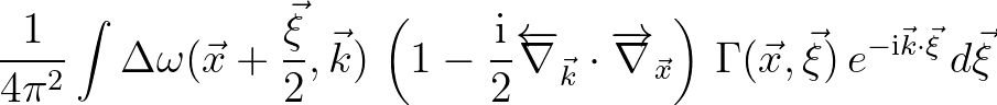 $\displaystyle \frac{1}{4\pi^2} \int \Delta \omega(\vec{x}+\frac{\vec{\xi}}{2},\...
...t)\,
\Gamma (\vec{x},\vec{\xi})\,e^{-{\rm i}\vec{k}\cdot\vec{\xi}} \,d\vec{\xi}$