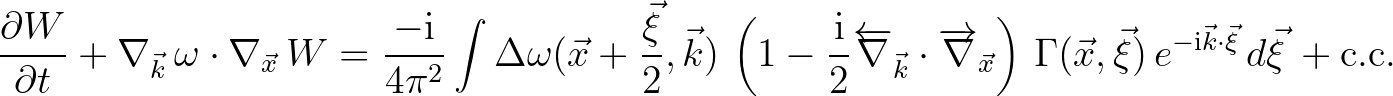 $\displaystyle \frac{\partial W}{\partial t} + \nabla_{\vec{k}}\,\omega\cdot\nab...
...c{x},\vec{\xi})\,e^{-{\rm i}\vec{k}\cdot\vec{\xi}} \,d\vec{\xi}\, + \rm {c.c.}
$