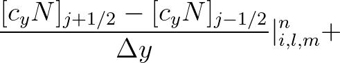 $\displaystyle \frac{[c_y N]_{j+1/2}-[c_y N]_{j-1/2}}{\Delta y}\vert^{n}_{i,l,m} +$