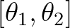 $[\theta_1, \theta_2]$