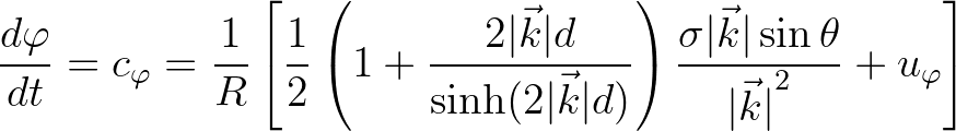 $\displaystyle \frac{d\varphi}{dt} = c_\varphi = \frac{1}{R} \left [ \frac{1}{2}...
...igma \vert\vec{k}\vert \sin \theta}{{\vert\vec{k}\vert}^2} + u_\varphi \right ]$