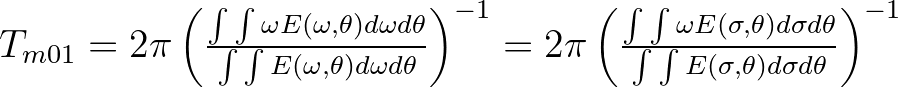 $T_{m01} = 2\pi \left(\frac{\int \int \omega E(\omega, \theta) d\omega d\theta}{...
...eta) d\sigma d\theta}{\int \int E(\sigma, \theta) d\sigma d\theta} \right)^{-1}$
