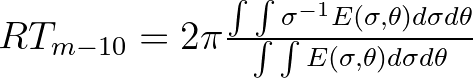 $RT_{m-10} = 2\pi \frac{\int \int \sigma^{-1} E(\sigma, \theta) d\sigma d\theta}{\int \int E(\sigma, \theta) d\sigma d\theta}$
