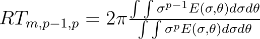 $RT_{m,p-1,p} = 2\pi \frac{\int \int \sigma^{p-1} E(\sigma, \theta) d\sigma d\theta}{\int \int \sigma^p E(\sigma, \theta) d\sigma d\theta}$