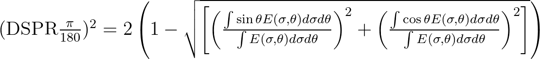 $({\rm DSPR} \frac{\pi}{180})^2 = 2\left( 1 - \sqrt{\left[ \left( \frac{\int\sin...
...\sigma d\theta}{\int E(\sigma,\theta)d\sigma d\theta} \right)^2 \right]}\right)$